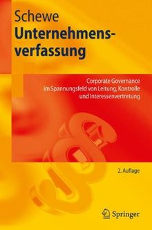 Unternehmensverfassung: Corporate Governance im Spannungsfeld von Leitung, Kontrolle und Interessenvertretung (Springer-Lehrbuch) (German Edition)