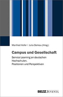 Campus und Gesellschaft: Service Learning an deutschen Hochschulen. Positionen und Perspektiven