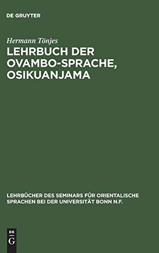Lehrbuch der Ovambo-Sprache, Osikuanjama (Lehrbücher des Seminars für orientalische Sprachen bei der Universität Bonn N.F., 24, Band 24)
