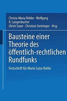 Bausteine einer Theorie des öffentlich-rechtlichen Rundfunks: Festschrift für Marie Luise Kiefer