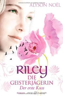 Riley - Die Geisterjägerin: Der erste Kuss - Roman