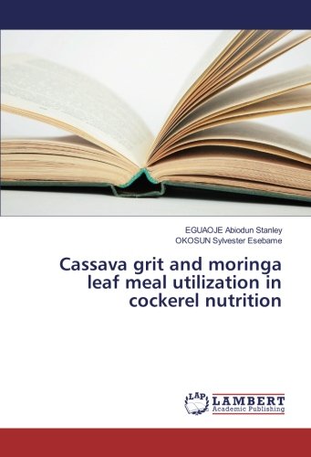 Cassava grit and moringa leaf meal utilization in cockerel nutrition