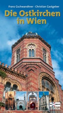 Die Ostkirchen in Wien. Ein Führer durch die orthodoxen und orientalischen Gemeinden