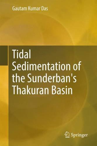 Tidal Sedimentation of the Sunderban's Thakuran Basin (Springerbriefs in Earth Sciences)