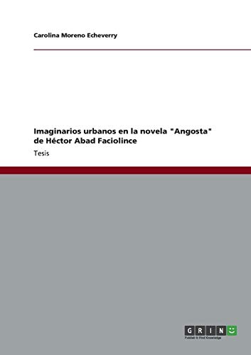 Imaginarios urbanos en la novela Angosta de Héctor Abad Faciolince