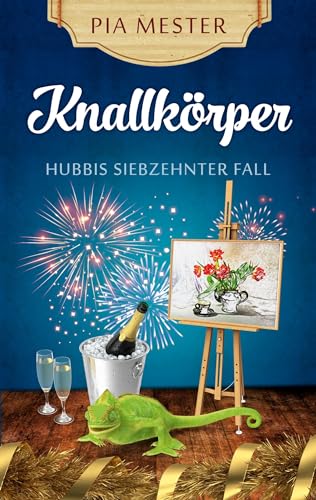 Knallkörper - Hubbis siebzehnter Fall - Pia Mester Kartoniert (TB)