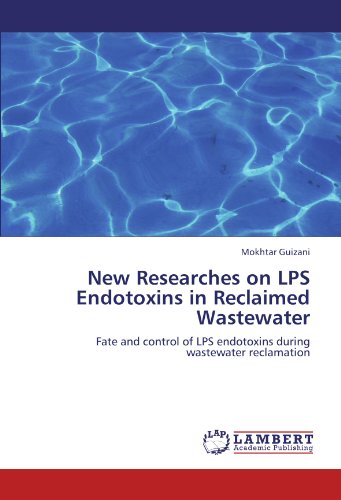New Researches on LPS Endotoxins in Reclaimed Wastewater: Fate and control of LPS endotoxins during wastewater reclamation
