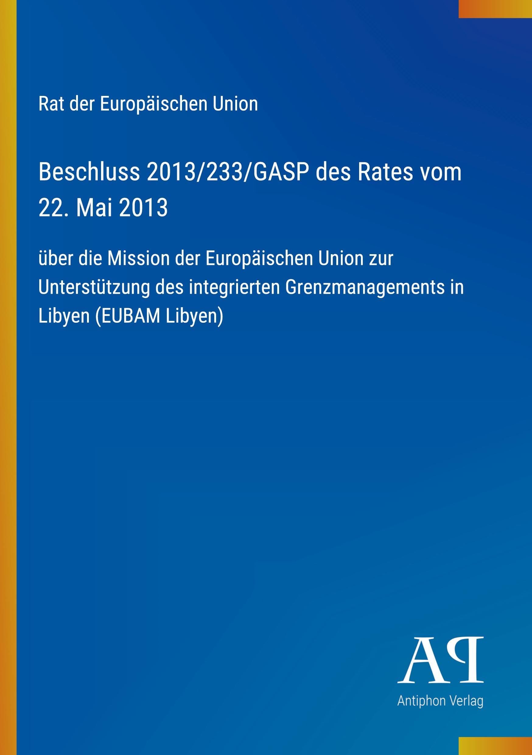 Beschluss 2013/233/GASP des Rates vom 22. Mai 2013
