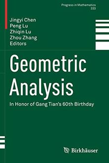 Geometric Analysis: In Honor of Gang Tian's 60th Birthday (Progress in Mathematics, 333, Band 333)