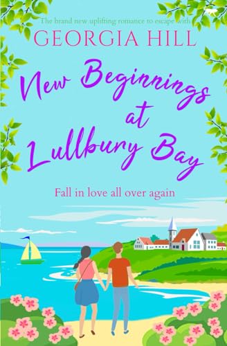 New Beginnings at Lullbury Bay: The brand new uplifting romance to escape with