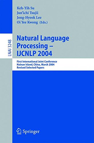 Natural Language Processing - IJCNLP 2004: First International Joint Conference, Hainan Island, China, March 22-24, 2004, Revised Selected Papers (Lecture Notes in Computer Science)
