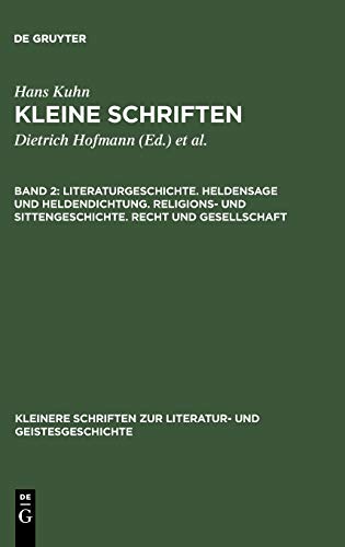 Literaturgeschichte. Heldensage und Heldendichtung. Religions- und Sittengeschichte. Recht und Gesellschaft (Kleinere Schriften zur Literatur- und Geistesgeschichte)