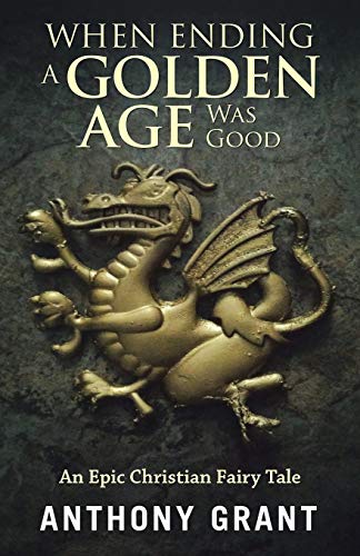 When Ending a Golden Age Was Good: An Epic Christian Fairy Tale