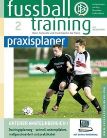 fußballtraining Praxisplaner Band 2: Unterer Amateurbereich