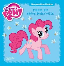 My little pony. Pinkie Pie sauve Poneyville