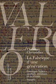 La fabrique d'une génération : Georges Valero, postier, militant et écrivain