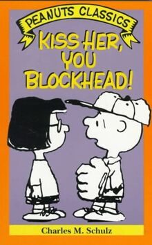 Kiss Her, You Blockhead!