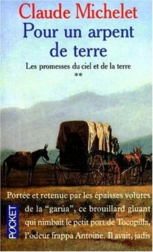 Les promesses du ciel et de la terre. Vol. 2. Pour un arpent de terre