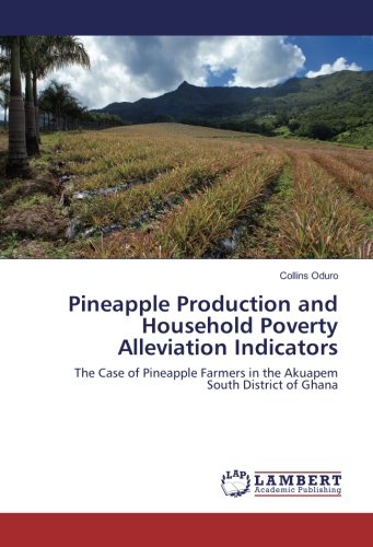 Pineapple Production and Household Poverty Alleviation Indicators: The Case of Pineapple Farmers in the Akuapem South District of Ghana