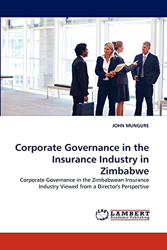 Corporate Governance in the Insurance Industry in Zimbabwe: Corporate Governance in the Zimbabwean Insurance Industry Viewed from a Director's Perspective