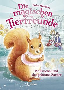 Die magischen Tierfreunde - Pia Puschel und der geheime Zauber