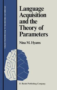 Language Acquisition and the Theory of Parameters (Studies in Theoretical Psycholinguistics)