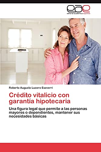 Crédito vitalicio con garantía hipotecaria: Una figura legal que permite a las personas mayores o dependientes, mantener sus necesidades básicas