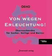 Von wegen Erleuchtung! Überraschendes für Sucher, Heilige und Narren