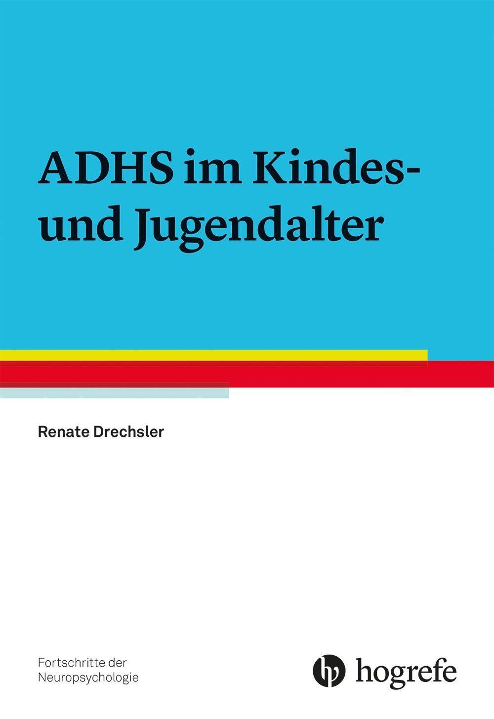 ADHS im Kindes- und Jugendalter (Fortschritte der Neuropsychologie)