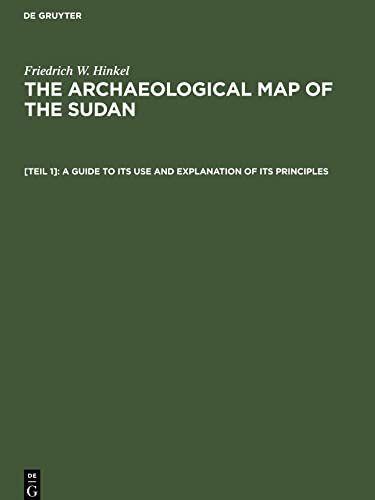 The archaeological map of the Sudan, [Teil 1], A guide to its use and explanation of its principles