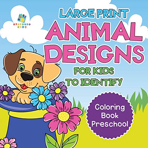 Large Print Animal Designs for Kids to Identify Coloring Book Preschool