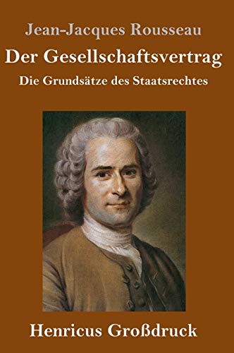 Der Gesellschaftsvertrag (Großdruck): Die Grundsätze des Staatsrechtes