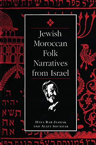Jewish Moroccan Folk Narratives from Israel (Jewish Folklore and Anthropology)