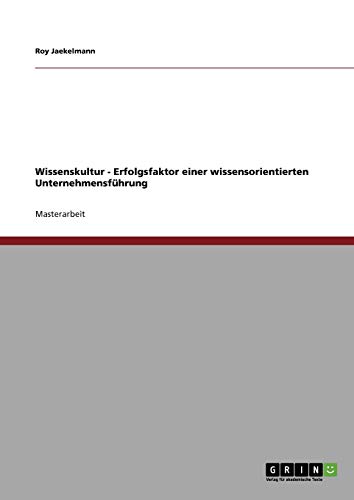 Wissenskultur. Erfolgsfaktor einer wissensorientierten Unternehmensführung