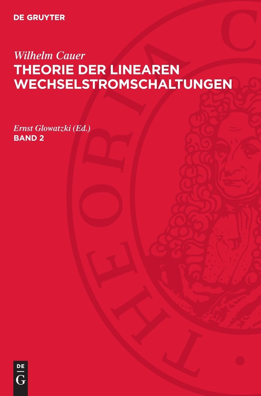 Wilhelm Cauer: Theorie der linearen Wechselstromschaltungen. Band 2: AVTLW-B, Band 2