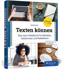 Texten können: Das neue Handbuch für Marketer, Online-Texter und Redakteure. Mit Checklisten und Schreibtraining für alle Web-Textarten