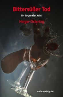 Bittersüßer Tod: Ein Bergstraßen-Krimi