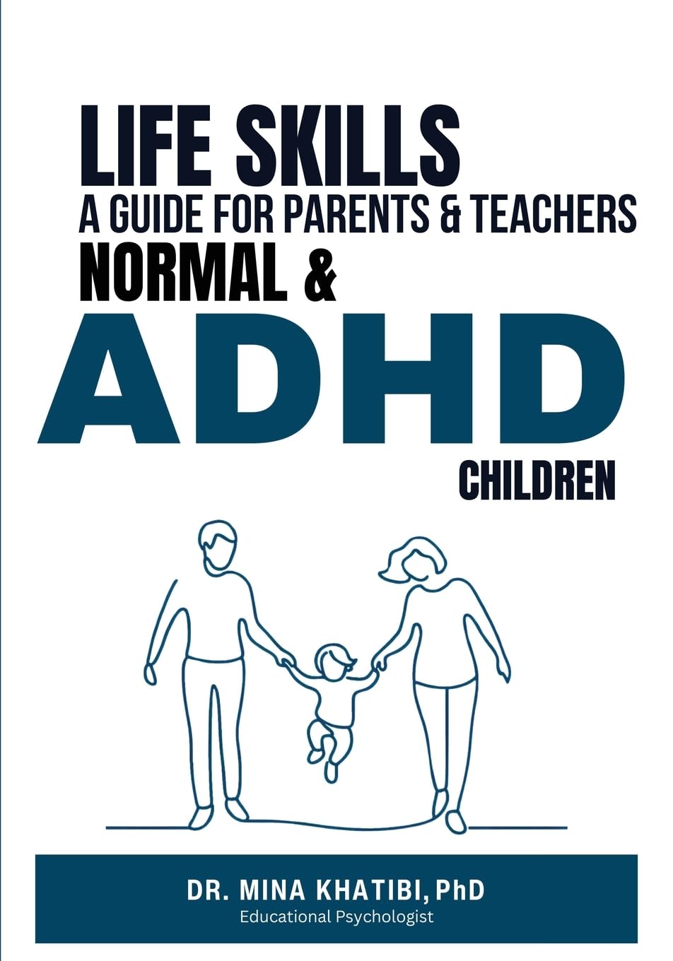 LIFE SKILLS: A GUIDE FOR PARENTS AND TEACHERS NORMAL & ADHD CHILDREN