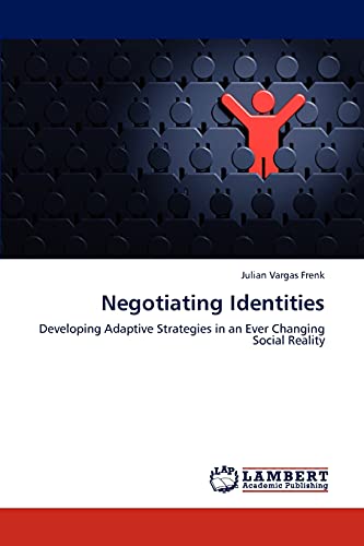 Negotiating Identities: Developing Adaptive Strategies in an Ever Changing Social Reality