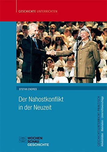 Geschichtsunterricht praktisch   Der Nahostkonflikt in der Neuzeit - Stefan Endres Gebunden