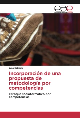 Incorporación de una propuesta de metodología por competencias: Enfoque socioformativo por competencias