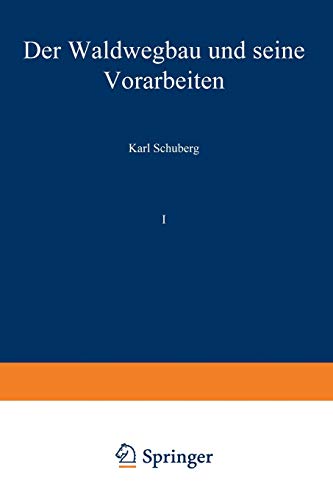 Der Waldwegbau und seine Vorarbeiten: Erster Band