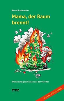 Mama, der Baum brennt!: Weihnachtsgeschichten aus der Voreifel