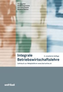 Integrale Betriebswirtschaftslehre: Lehrbuch zur Webplattform www.bwl-online.ch