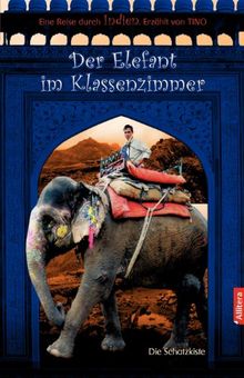 Der Elefant im Klassenzimmer: Eine Reise durch Indien