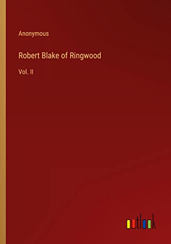 Robert Blake of Ringwood: Vol. II