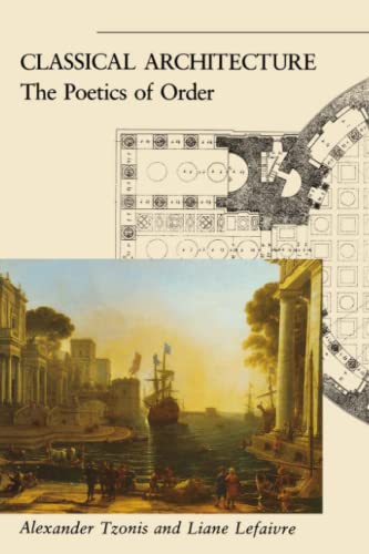 Alexander Tzonis Classical Architecture, The Poetics Of Order (Mit Press)