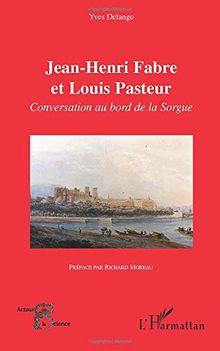 Jean-Henri Fabre et Louis Pasteur : conversation au bord de la Sorgue