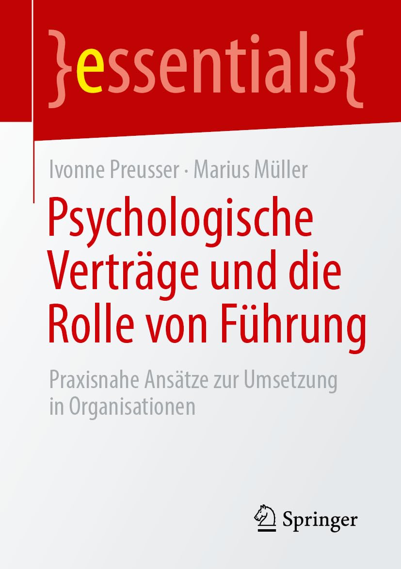 Psychologische Verträge und die Rolle von Führung: Praxisnahe Ansätze zur Umsetzung in Organisationen (essentials)