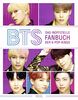 BTS: Das inoffizielle Fanbuch der K-Pop-Kings